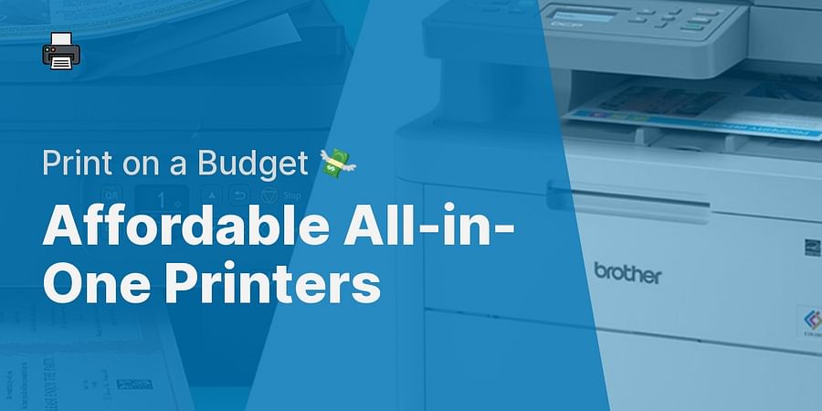Affordable All-in-One Printers - Print on a Budget 💸